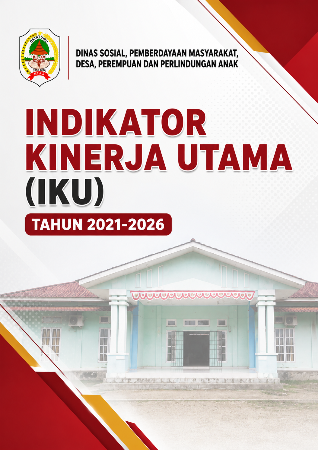 Indikator Kinerja Utama (IKU) - Dinas Sosial, Pemberdayaan Masyarakat, Desa, Perempuan dan Perlindungan Anak Kabupaten Nias Tahun 2021-2026